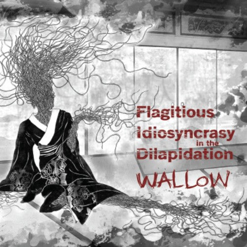 Flagitous Idiosyncrasyin the Dilapidation - Wallow