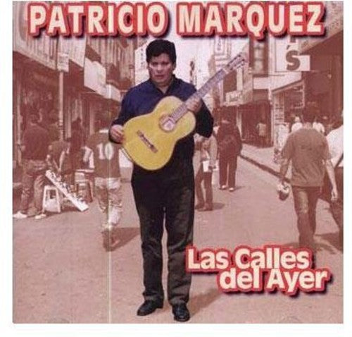 Patricio Marquez - Calles de Ayer