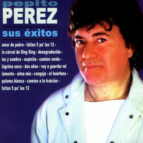 Pepito Perez - Sus Exitos