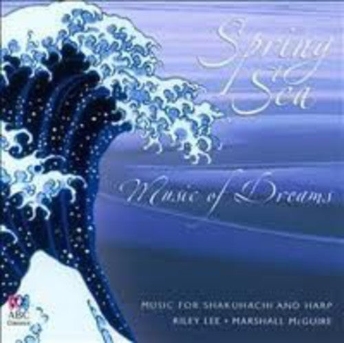 Riley Lee / Marshall Maguire - Spring Sea: Music of Dreams
