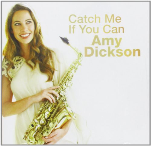 Amy Dickson - Catch Me If You Can