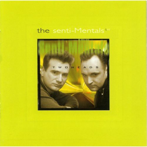 The Senti-Mentals - Two Heads