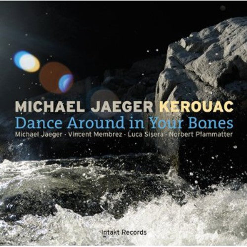 Michael Jaeger Kerouac - Dance Around in Your Bones