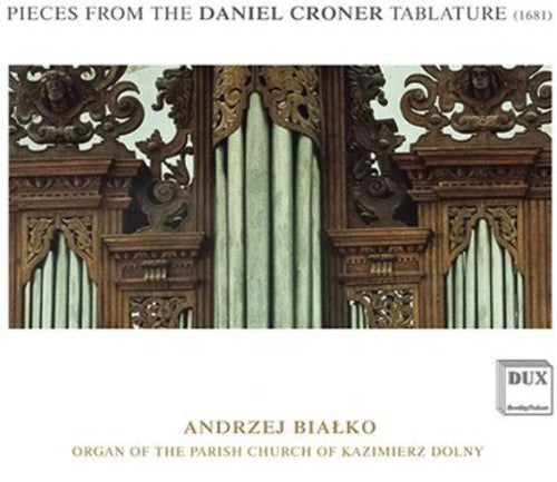 Andrzej Bialko - Pieces from the Daniel Croner Tablature (1681)