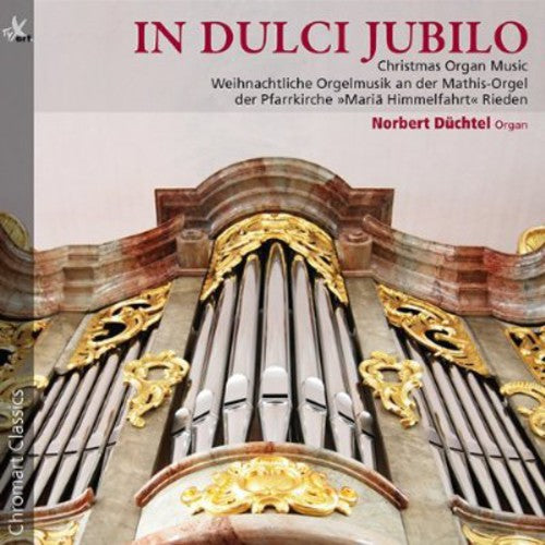 Bach/ Norbert Duchtel - In Dulci Jubilo: Christmas Organ Music
