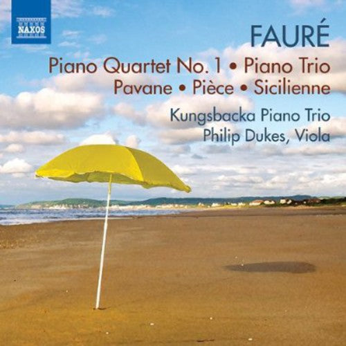 Faure/ Kungsbacka Trio/ Dukes - Piano Quartet No 1 / Piano Trio