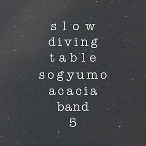 Sogyumo Acacia Band - Slow Diving Table
