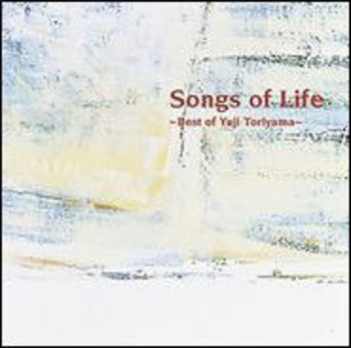 Yuji Toriyama - Song of Life: Best of