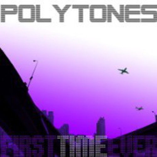 Polytones - First Time Ever