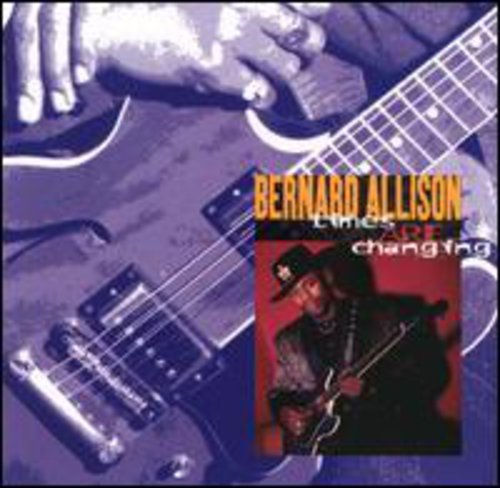 Bernard Allison - Times Are Changing