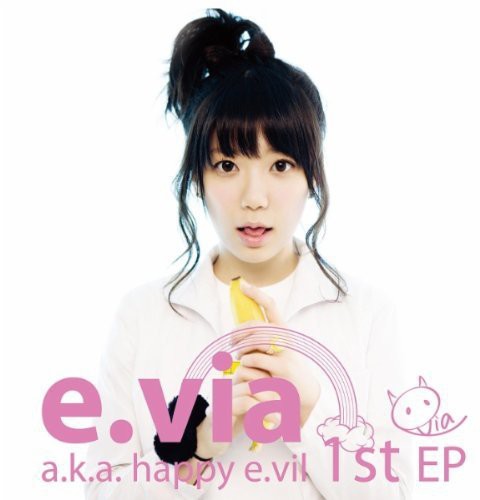 E.via - E.Via A.K.A. Happy E.Vil