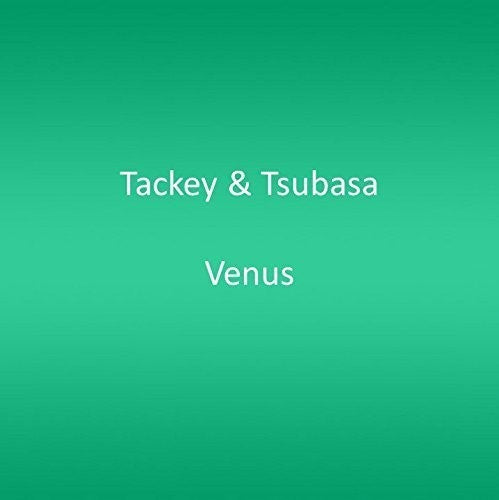 Tackey & Tsubasa - Venus