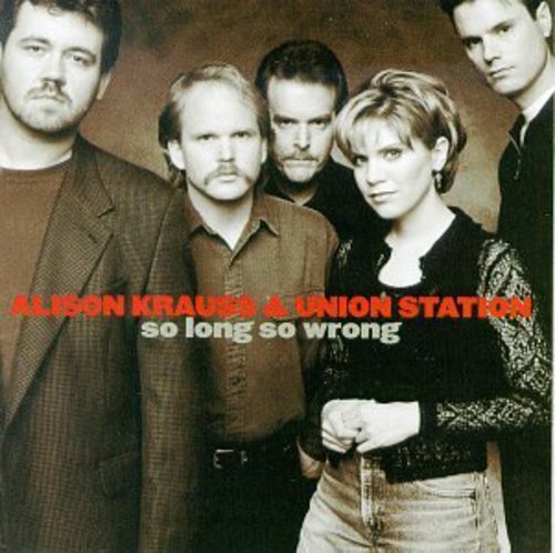 Alison Krauss - So Long So Wrong