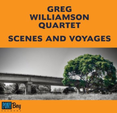 Greg Williamson Quartet - Scenes and Voyages