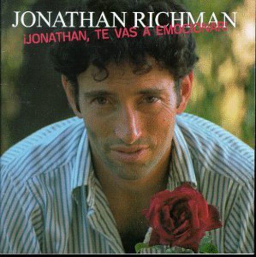 Jonathan Richman - Jonathan Te Vas a Emocionar
