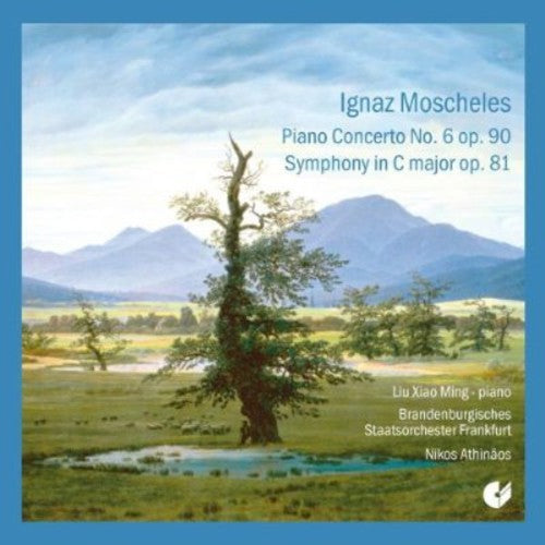 Moscheles/ Ming/ Brandenburg State Orchestra - Piano Concerto No 6 / Symphony in C Major Op 81