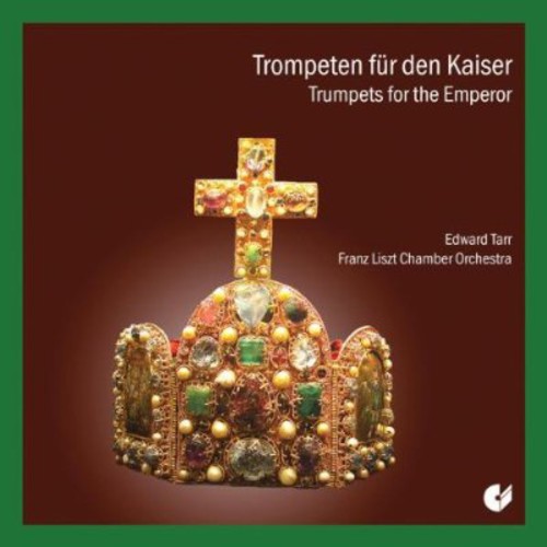 Richter/ Tarr/ Liszt - Trumpets for the Emperor