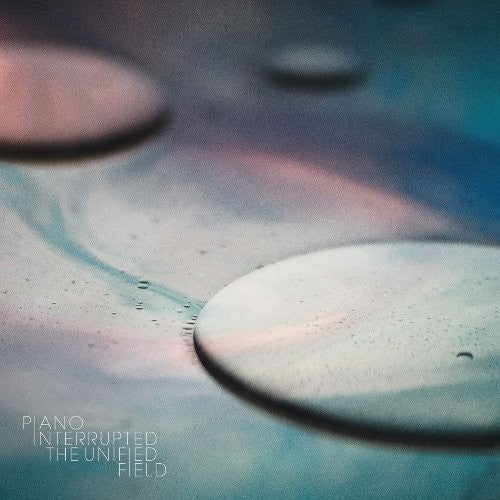 Piano Interrupted - Unified Field