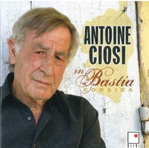 Antoine Ciosi - In Bastia Corsica