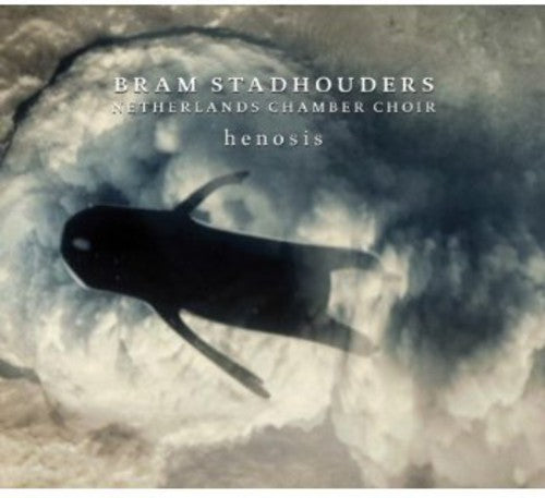 Bram Stadhouders / Netherlands Chamber Choir - Henosis