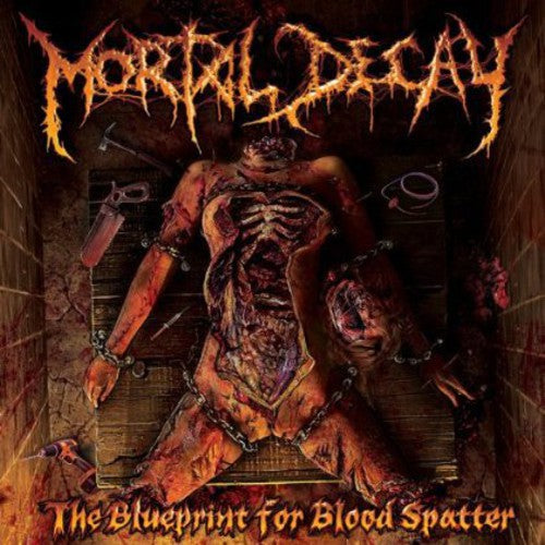 Mortal Decay - The Blueprint For Blood Splatter
