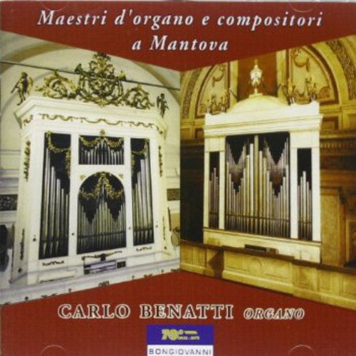 Campiani/ Carlo Benatti - Maestri D'organo E Compositori a Mantova