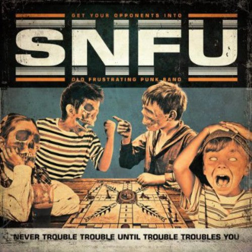 Snfu - Never Trouble Trouble Until Trouble Troubles