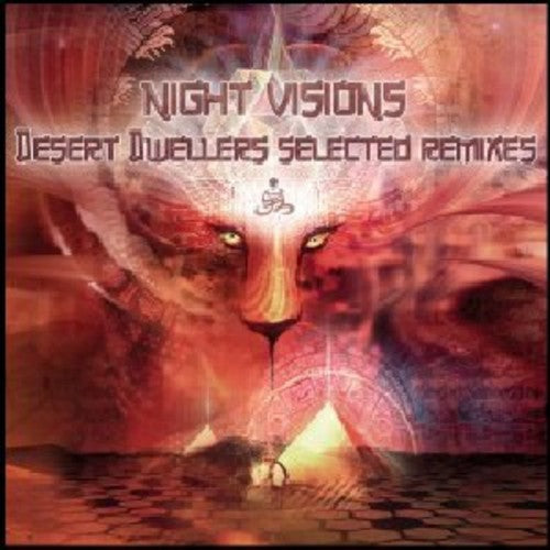 Night Visions: Desert Dwellers Selected Remixes/ - Night Visions: Desert Dwellers Selected Remixes