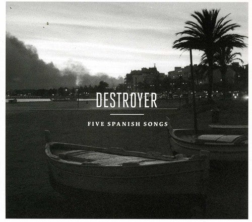 Destroyer - Five Spanish Songs
