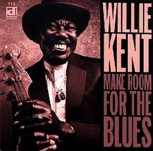 Willie Kent - Make Room for the Blues