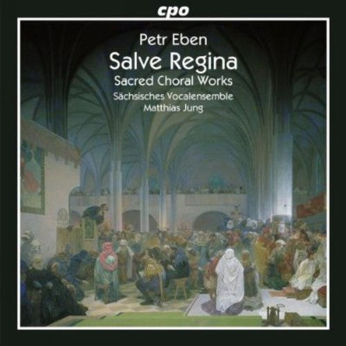 Eben/ Saechsisches Vocalensemble/ Jung - Salve Regina - Sacred Choral Works
