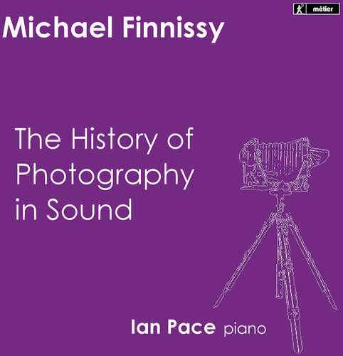 Finnissy/ Ian Pace - History of Photography in Sound
