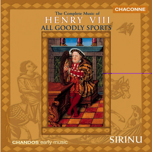 Sirinu - All Goodly Sports: Complete Music of Henry Viii