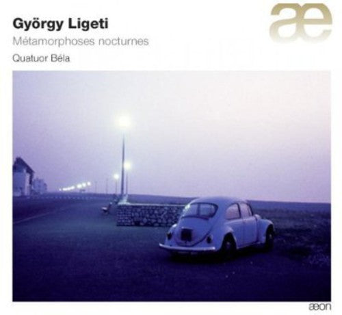Ligeti/ Quatuor Bela - Metamorphoses Nocturnes