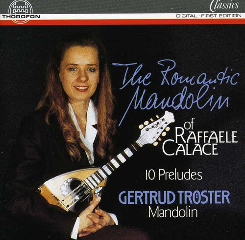 Calace/ Troester - Romantic Mandolin of Raffaele Calace / 10 Preludes