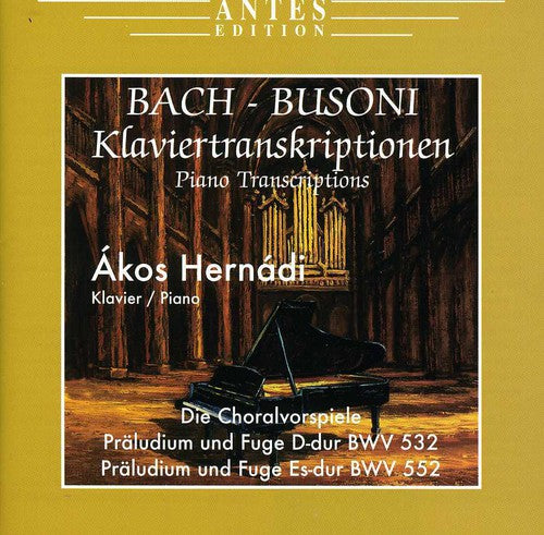 Bach/ Busoni/ Hernadi - Piano Transcriptions