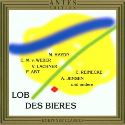 J.M. Haydn / Weber/ Lachner/ Abt/ Ochs/ Nagy - Praise of Beer