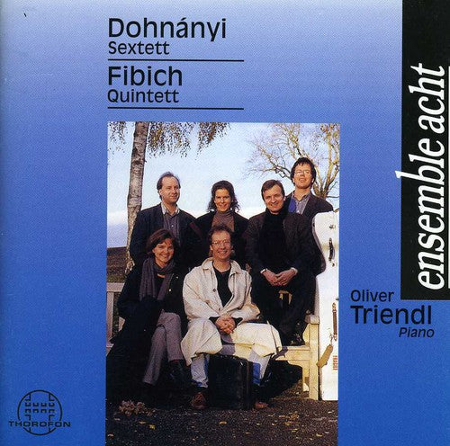 Dohnanyi/ Fibich/ Oliver Triendl / Ens Acht - Sextet in C / Quintet in D