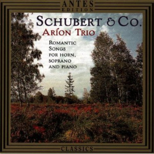 Schubert/ Lachner/ Proch/ Weigt/ Arion - Romantic Songs for Horn Soprano & Piano