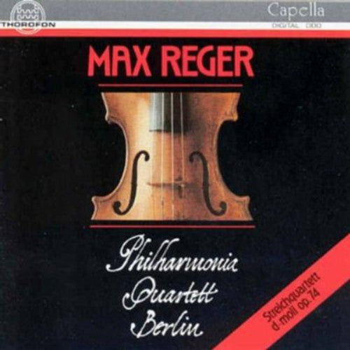 Reger/ Philharmonia Quartett Berlin - String Quartett Op 74