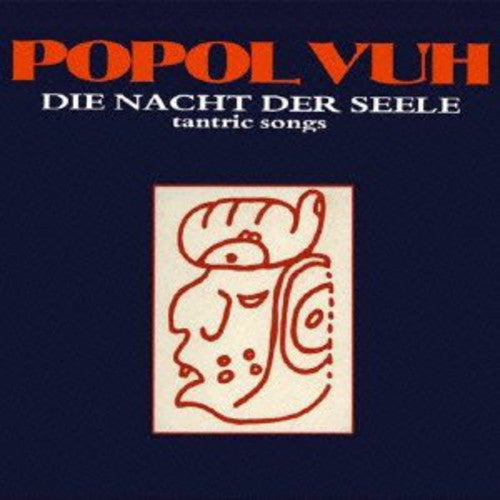 Popol Vuh - Die Nacht Der Seele: Tantric Songs