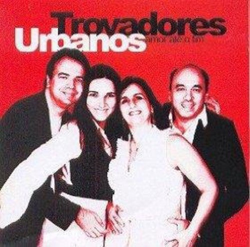 Trovadores Urbanos - Amor Ate O Fim