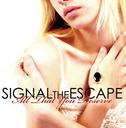 Signal the Escape - All That You Deserve