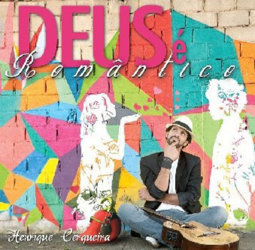 Henrique Cerqueira - Deus E Romantico