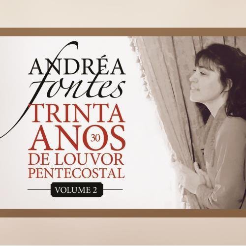 Andrea Fontes - 30 Anos de Louvor Petencostal 2