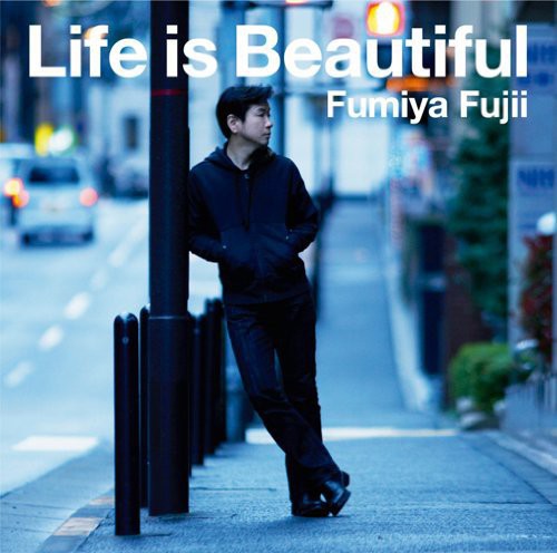 Fumiya Fujii - Life Is Beautiful