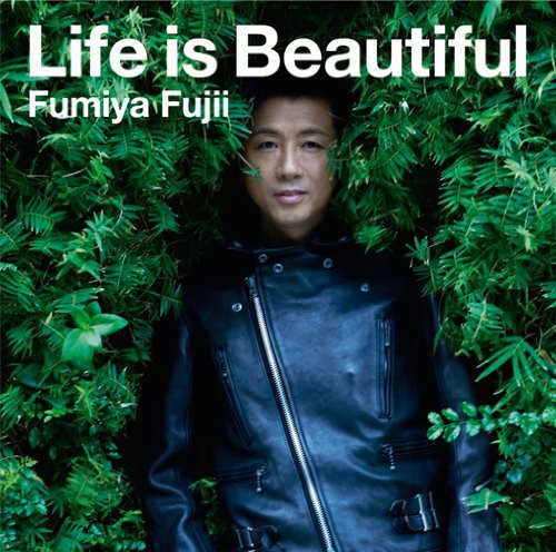 Fumiya Fujii - Life Is Beautiful