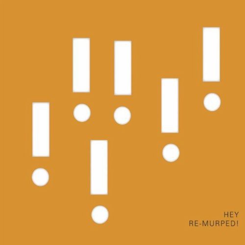 Hey - Re-Murped
