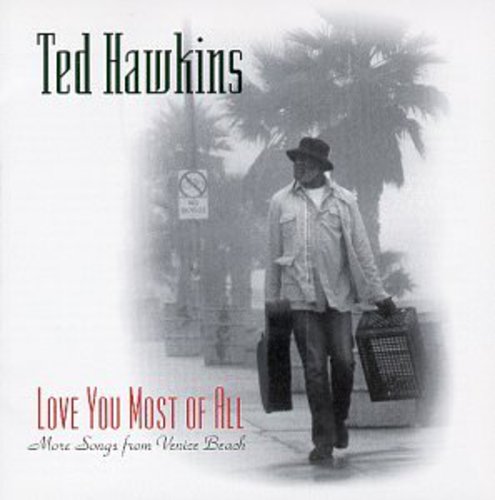 Ted Hawkins - Love You Most of All - More Songs from Venice BCH