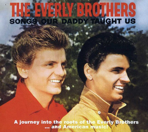 Everly Brothers - Songs Our Daddy Taught Us Bonus Songs Our Daddy